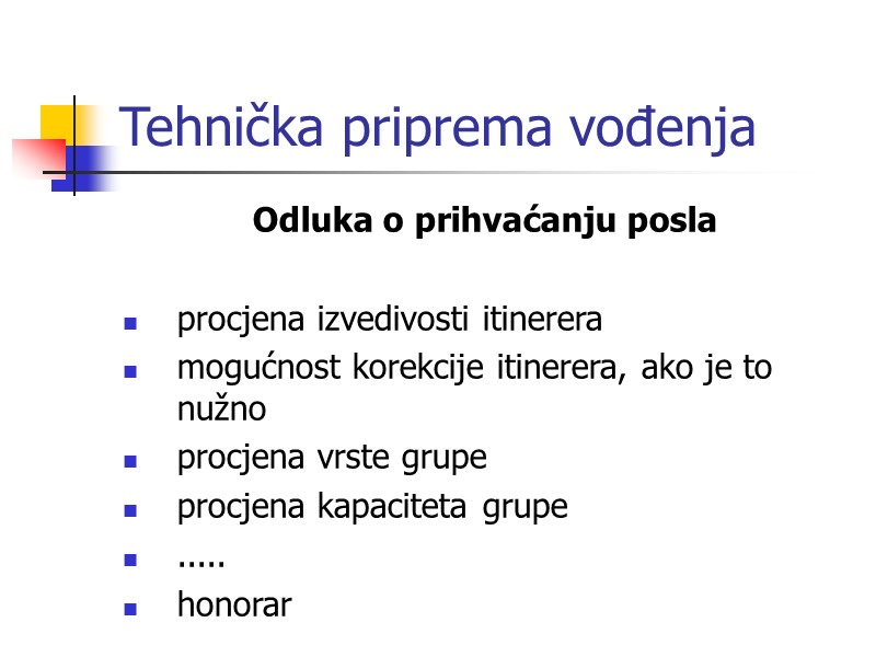 Tehnička priprema vođenja Odluka o prihvaćanju posla   procjena izvedivosti itinerera  mogućnost